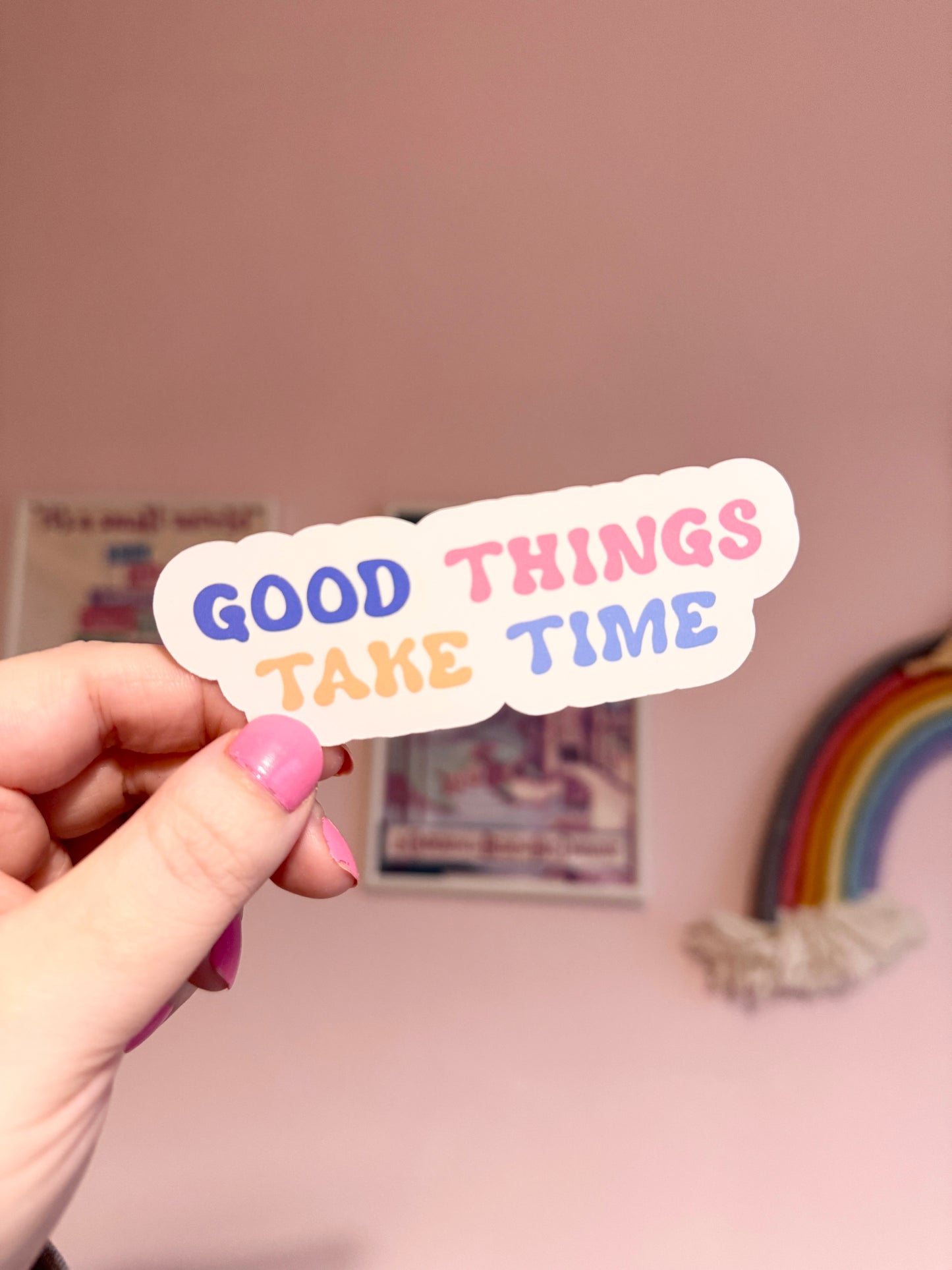 Good Things Take Time Vinyl Sticker