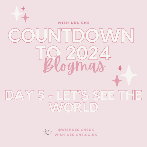 Blogmas Day 5 - Let's See the World!