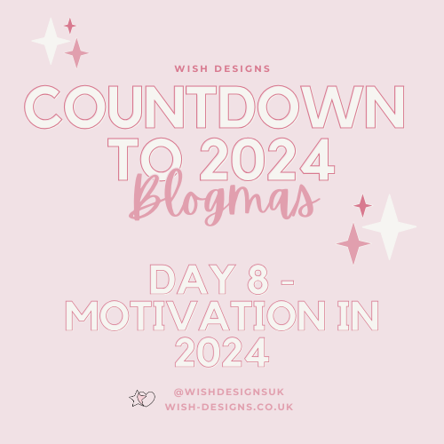 Blogmas Day 8 - Motivation in 2024