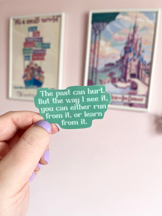 The Past Can Hurt Quote Clear Sticker