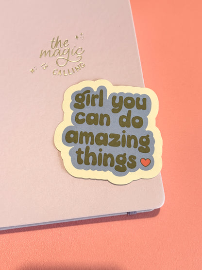 "Girl you can do amazing things" Matte Sticker