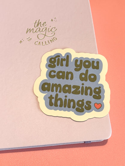 "Girl you can do amazing things" Matte Sticker