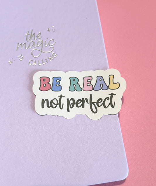 "Be Real Not Perfect" Matte Sticker