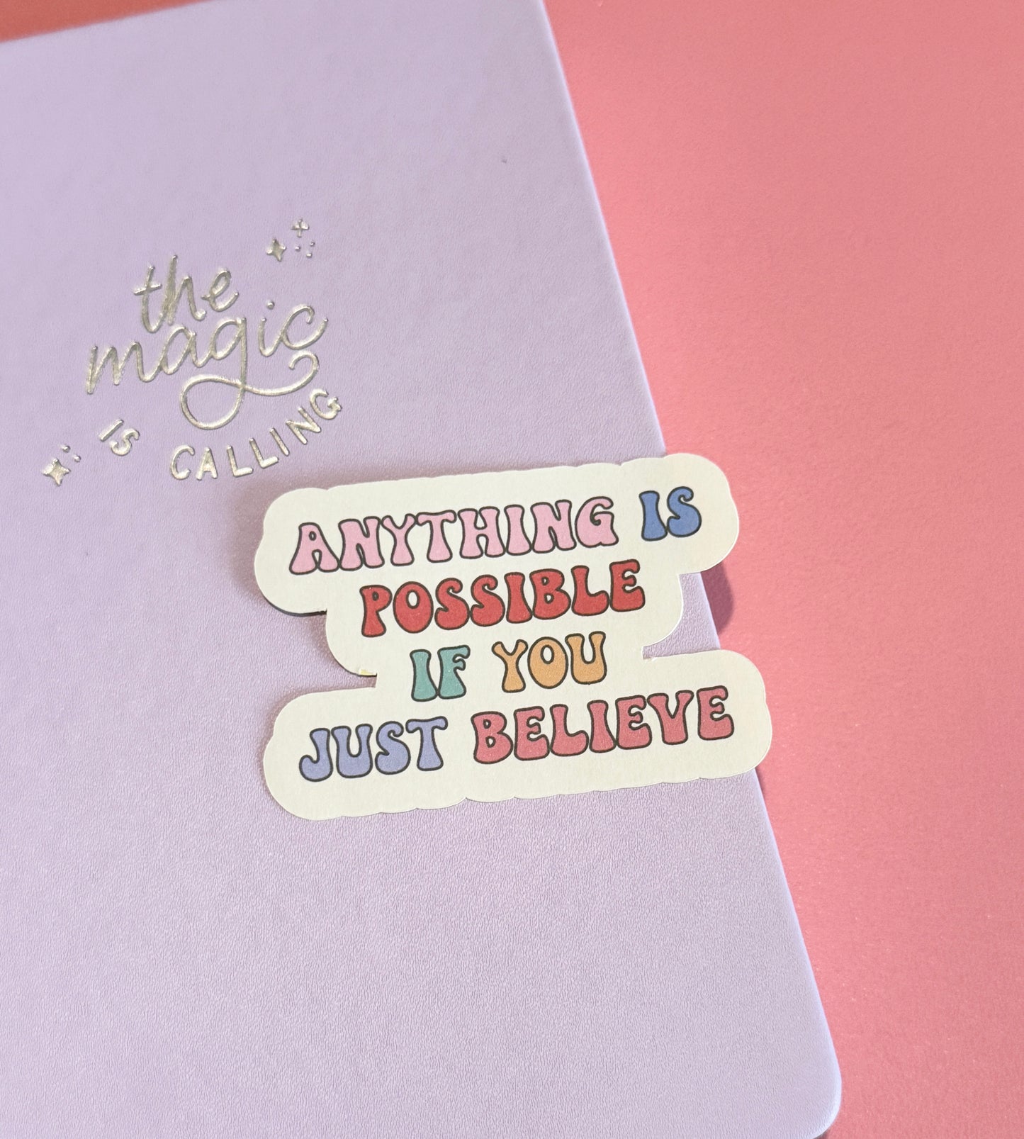 "Anything Is Possible If You Just Believe" Matte Sticker