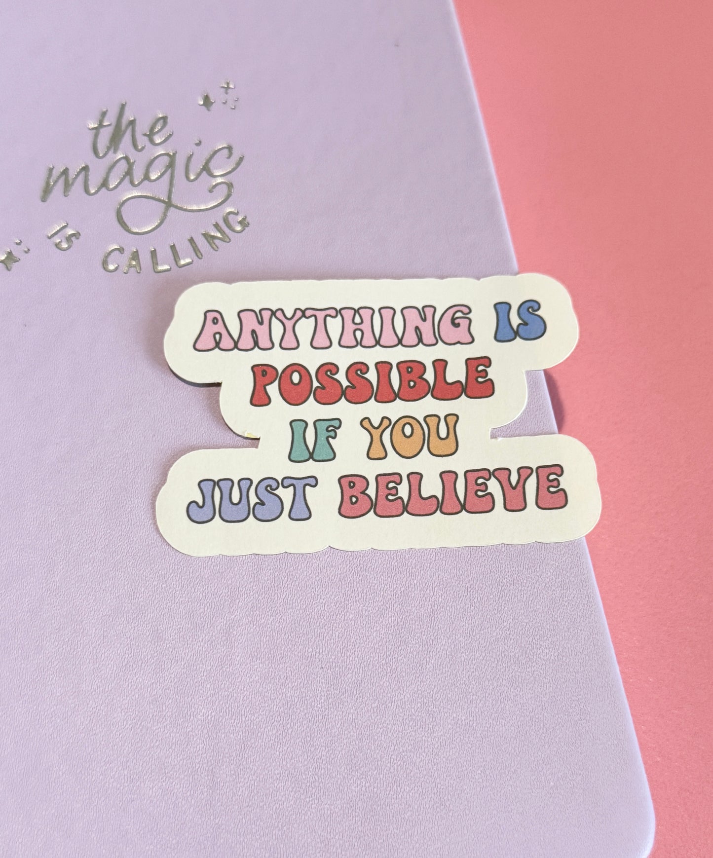 "Anything Is Possible If You Just Believe" Matte Sticker