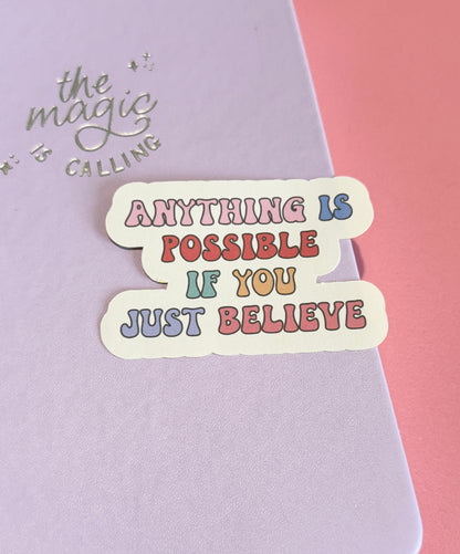 "Anything Is Possible If You Just Believe" Matte Sticker