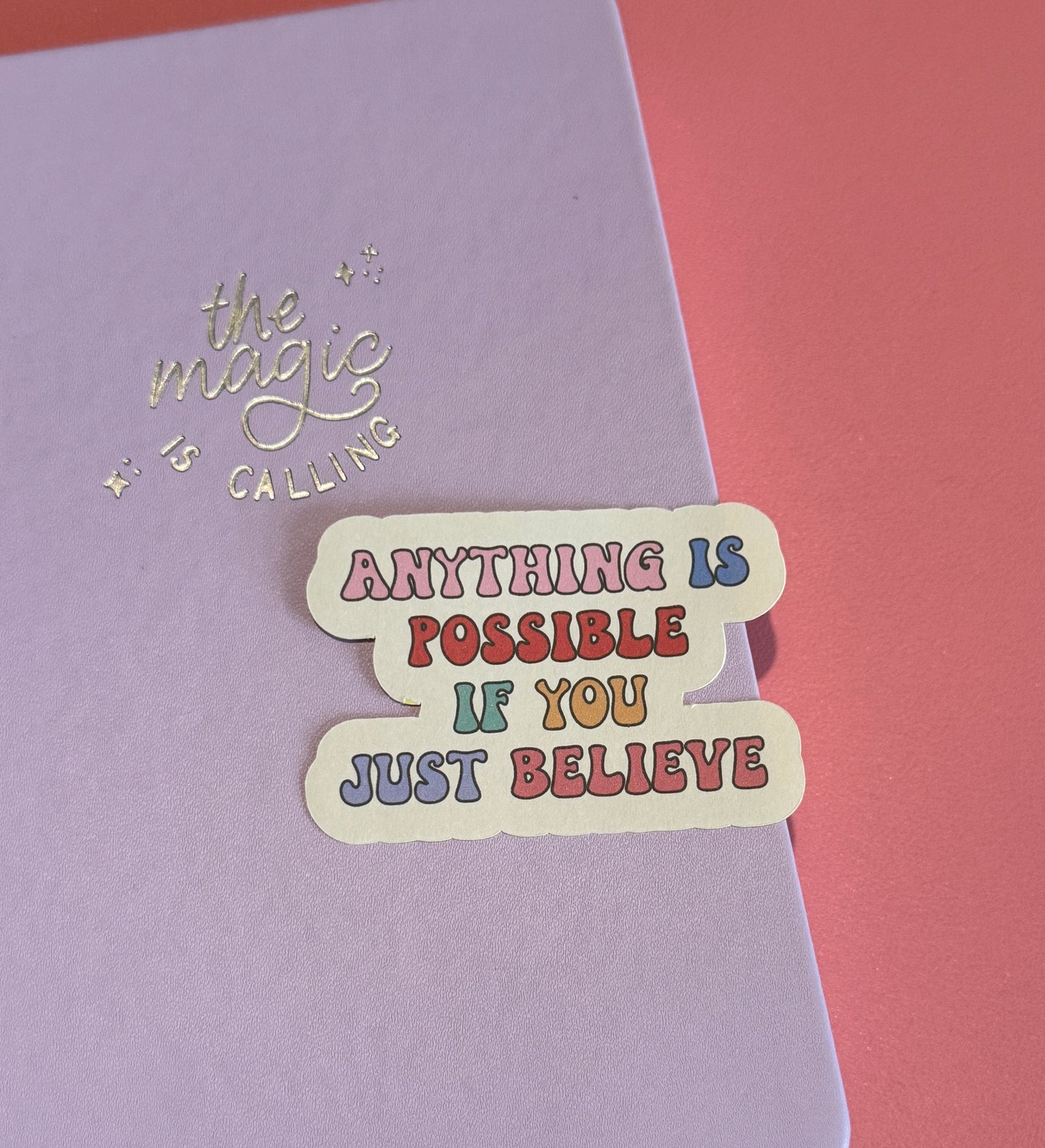 "Anything Is Possible If You Just Believe" Matte Sticker